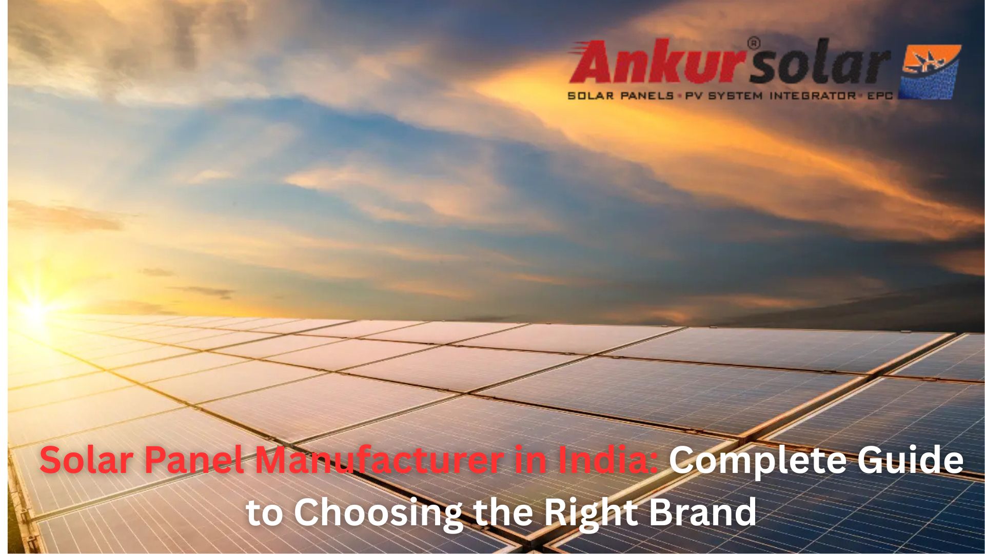 Solar Panel Manufacturer in India: Complete Guide to Choosing the Right Brand Solar Panel Manufacturer in India: Complete Guide to Choosing the Right Brand
